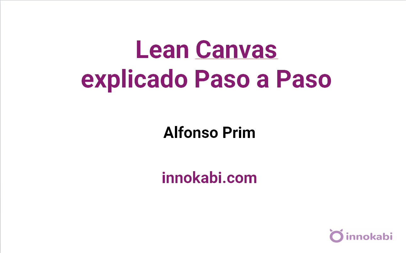Lienzo Lean Canvas explicado Paso a Paso + [Ejemplo + Vídeo]