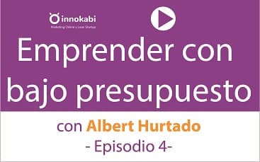 Episodio 4: Cómo arrancar un proyecto con poco presupuesto con Albert Hurtado