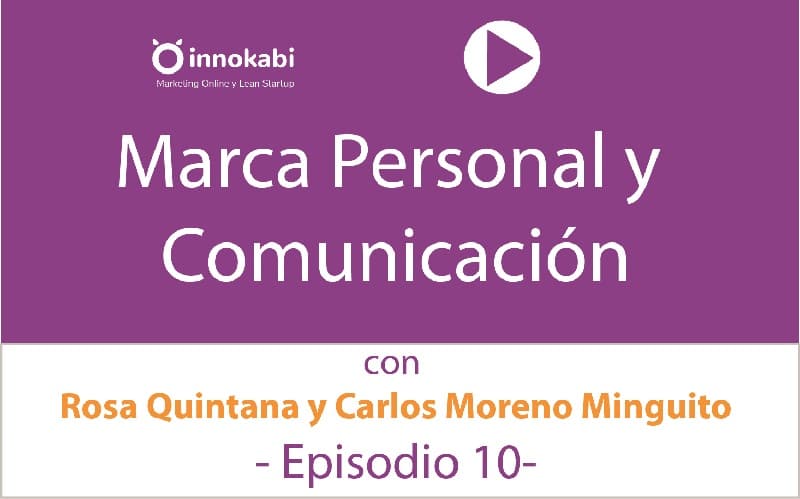 Episodio 10: Marca Personal con Rosa Quintana y Carlos Moreno Minguito