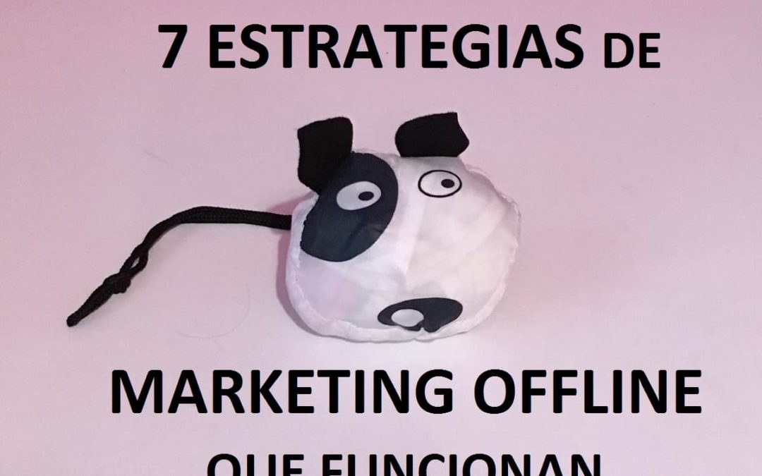 7 Estrategias de Marketing Offline que funcionan