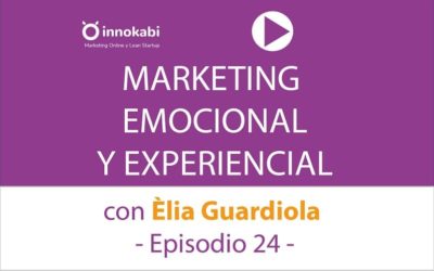 Episodio 24: Marketing Emocional y Experiencial ? Entrevista a Èlia Guardiola