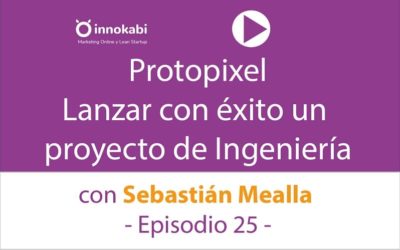 Episodio 25: Cómo lanzar Protopixel (ingeniería lumínica) ? Entrevista a Sebastián Mealla