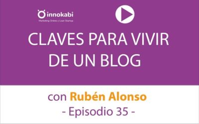 Claves para vivir de un blog con Rubén Alonso – Ep 35 Podcast Innokabi