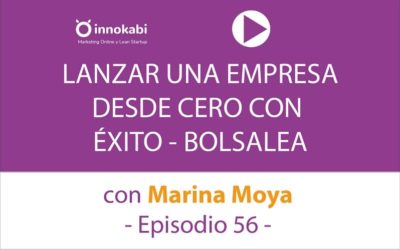 Cómo lanzar Bolsalea desde cero con éxito. Entrevista a Marina Moya – Ep 56 Podcast Innokabi