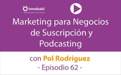 Marketing para negocios de suscripción y Aprender «haciendo» con Pol Rodríguez – Ep 62