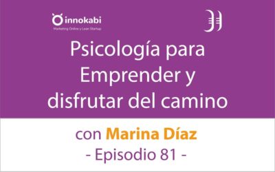 Mentalidad para Emprender y disfrutar. Entrevista a Marina Díaz – Episodio 81 Podcast Innokabi