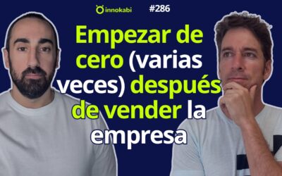 De vender una empresa millonaria a empezar desde cero varias veces (Mario Armenta) – Ep 286
