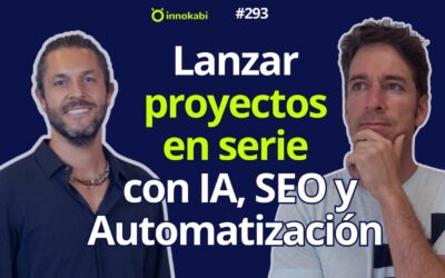 Lanza, Automatiza y Escala: Cómo gestionar más de 50 proyectos con IA y Marketing de Guerrilla (Entrevista a Borja Girón)